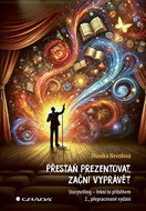 Přestaň prezentovat, začni vyprávět: Storytelling - Řekni to příběhěm - Kniha