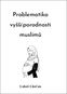 Problematika vyšší porodnosti muslimů - Kniha
