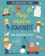 Moje báječné staveniště: Kniha samolepkových aktivit - Kniha