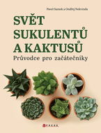 Svět sukulentů a kaktusů: Průvodce pro začátečníky - Kniha