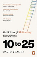10 to 25: The Science of Motivating Young People - Kniha
