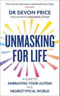 Unmasking for Life: A Guide to Embracing your Autism in a Neurotypical World - Kniha