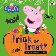 Peppa Pig: Trick or Treat: A Lift-the-Flap Book - Kniha