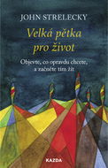 Velká pětka pro život: Objevte, co opravdu chcete, a začněte tím žít - Kniha