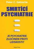 Smrtící psychiatrie: Je psychiatrie zločinem proti lidskosti? - Kniha