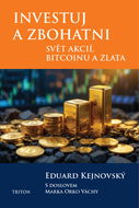 Investuj a zbohatni: Svět akcií, bitcoinu a zlata - Kniha