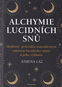 Alchymie lucidních snů: Moderní průvodce starodávným uměním licidního snění a jeho výkladu - Kniha