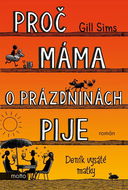 Proč máma o prázdninách pije - Kniha