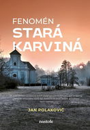 Fenomén stará Karviná: Poznejte kouzlo ztraceného města - Kniha