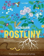 Poznávám rostliny: Prozkoumejte neobyčejný svět přírody - Kniha