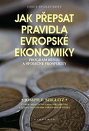 Jak přepsat pravidla evropské ekonomiky: Program růstu a společné prosperity - Kniha