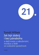 Jak být dobrý i bez pánaboha: a další eseje o náboženství, morálce a vědě ve svobodné společnosti - Kniha