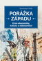 Porážka Západu: Krize ekonomiky, kultury a náboženství - Kniha