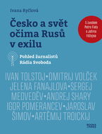 Česko a svět očima Rusů v exilu: Pohled žurnalistů Rádia Svoboda - Kniha
