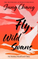 Fly, Wild Swans: My Mother, Myself and China - Kniha