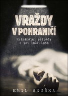 Vraždy v pohraničí: Kriminální případy z let 1927–1956 - Kniha