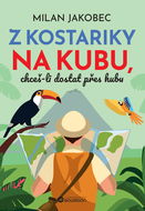 Z Kostariky na Kubu, chceš-li dostat přes hubu - Kniha