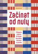 Začínat od nuly: Průkopnice moderny Otti Berger, Anni Albers, Lilly Reich a Lucie Rie - Kniha
