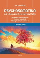 Psychosomatika pro lékaře, psychoterapeuty i laiky: Souvislosti mezi zvládáním životních problémů, t - Kniha