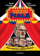 Cirkus Fiala: Kdo skutečně vládnul Česku? - Kniha