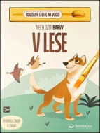 Nech ožít barvy V lese: Vybarvuj znova a znova! - Kniha