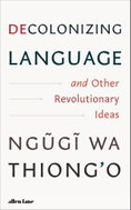 Decolonizing Language and Other Revolutionary Ideas - Kniha