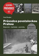 Průvodce povstaleckou Prahou: Bojovníci - barikády - pomníky, Svazek I.+ Svazek II. - Kniha