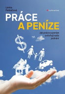 Práce a peníze: Jak práce a peníze ovlivňují naše jednání - Kniha