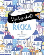 Všechny chutě Řecka: 30 klasických receptů - Kniha