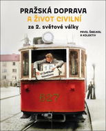 Pražská doprava a život civilní za 2. světové války - Kniha