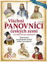 Všichni panovníci českých zemí: Ilustrovaná encyklopedie knížat, králů a prezidentů od roku 623 po s - Kniha