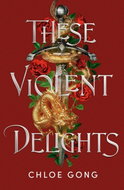 These Violent Delights. Limited Edition: Hodderscape Vault - Kniha