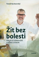 Žít bez bolesti: Uzdravení začíná uvnitř - Kniha