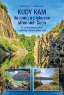 Kudy kam do lomů a pískoven středních Čech: 22 neobyčejných výletů za příběhy kamene, písku a lidí - Kniha