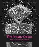 The Prague Golem,: Rabbi Loew, and My Jewish Soul - Kniha