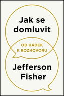 Jak se domluvit Od hádek k rozhovoru - Kniha