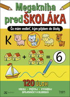 Megakniha predŠKOLÁKA: Čo mám vedieť, kým pôjdem do školy - Kniha