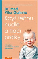 Když tečou nudle a tlačí prdíky: Jednoduše a přehledně o zdraví malých dětí - Kniha