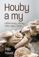 Houby a my: Léčivé houby, přínosy, rizika, mýty a fakta - Kniha
