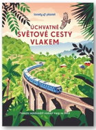 Úchvatné světové cesty vlakem - Kniha