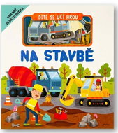 Dítě se učí hrou Na stavbě: Více než 20 dílků puzzle - Kniha