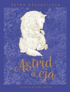 Astrid a eja - Petra Nesvačilová