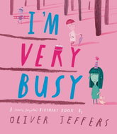 I'm Very Busy: A (Nearly Forgotten) Birthday Book - Kniha