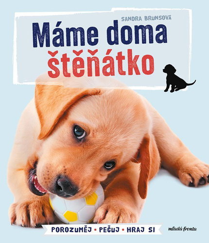 Máme doma štěňátko: Porozuměj - Pečuj - Hraj si - Kniha - Main image