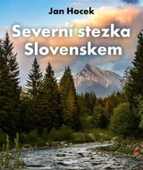 Severní stezka Slovenskem: Od Hrčavy po Kremenec - Kniha