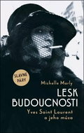 Lesk budoucnosti Yves Saint Lauren a jeho múza - Kniha