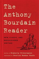 The Anthony Bourdain Reader: New, Classic, and Rediscovered Writing - Kniha