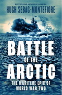 Battle of the Arctic: The Maritime Epic of World War Two - Kniha