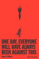 One Day, Everyone Will Have Always Been Against This - Kniha