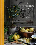 A Kitchen in Italy: A Year of Family Meals and Celebrations from Our Home - Kniha